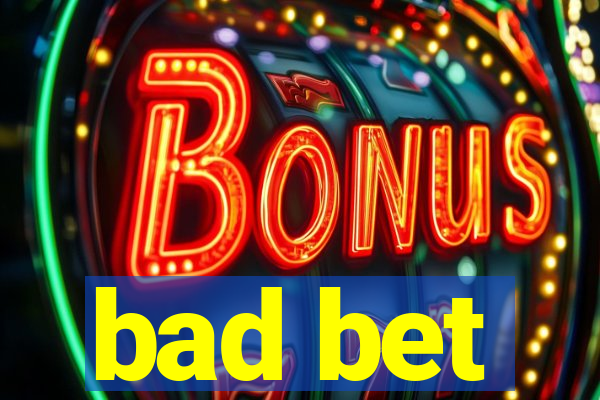 bad bet